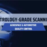 Metrology Grade Scanning for Aerospace & Automotive Quality Control - Blog